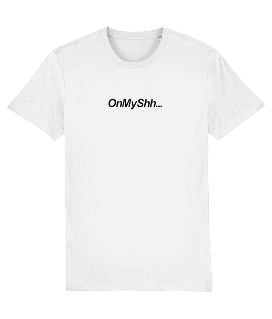 OnMyShh... Tshirt (white)