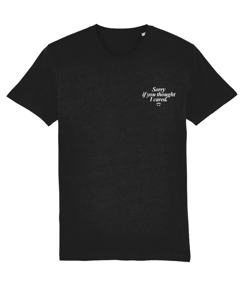 Sorry If You Thought I Cared Tshirt (black)