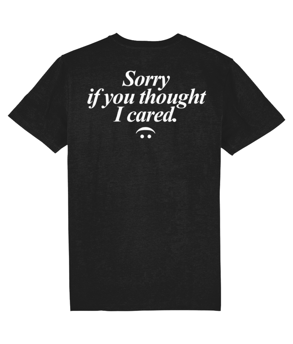 Sorry If You Thought I Cared Tshirt (black)