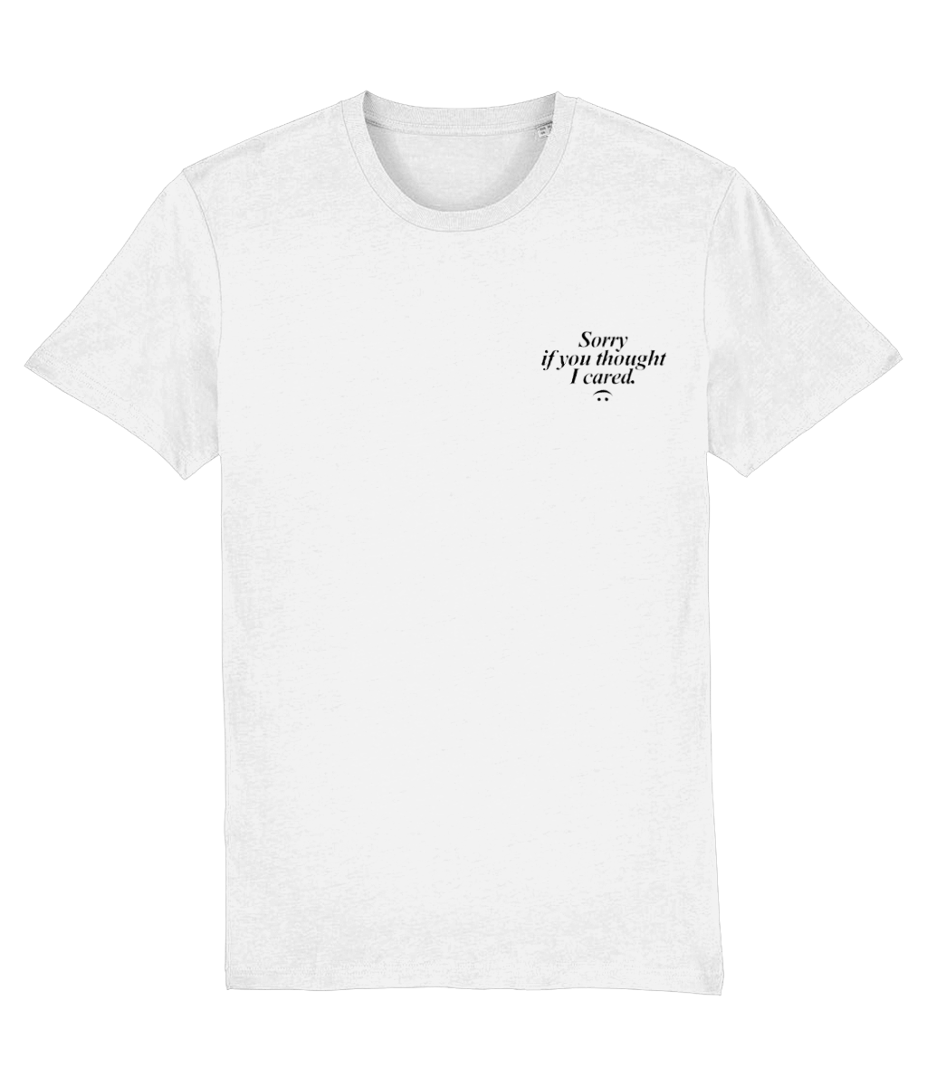 Sorry If You Thought I Cared Tshirt (white)